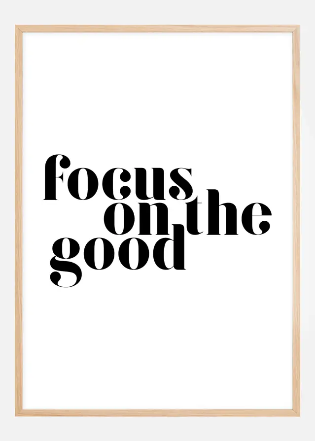 Focus on the good Plakāts