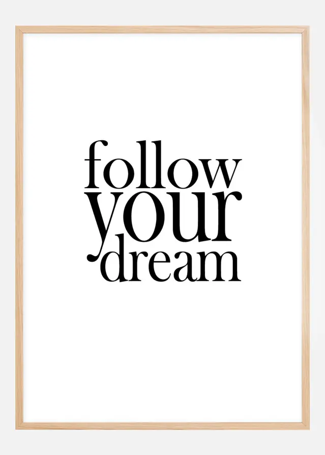 Follow your dream Plakāts