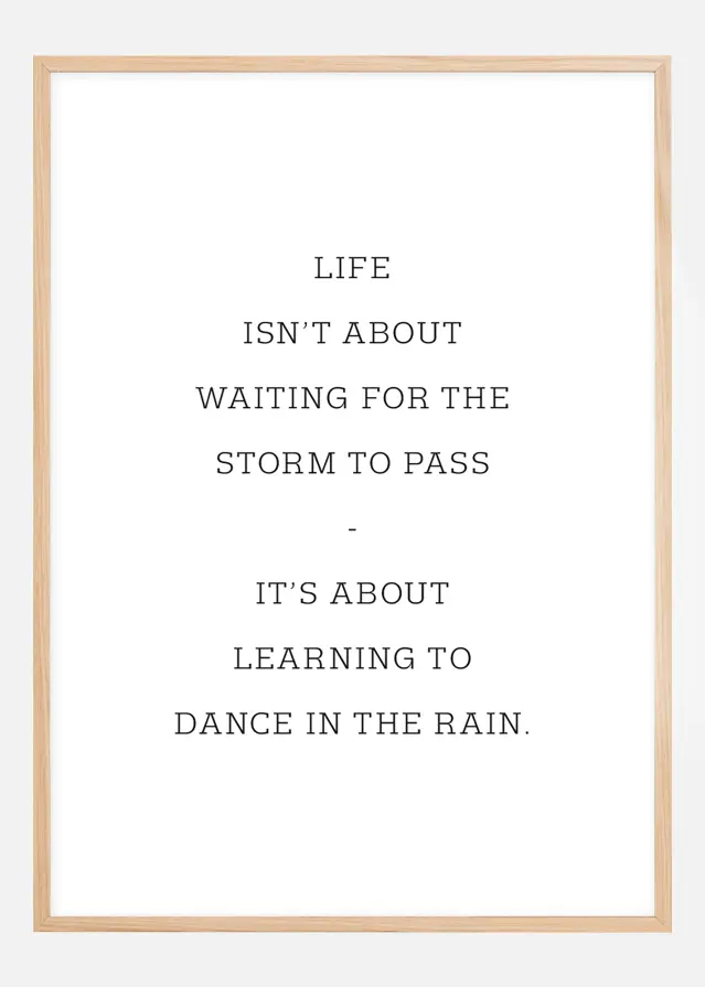Life isn't about waiting for the storm to pass Plakāts