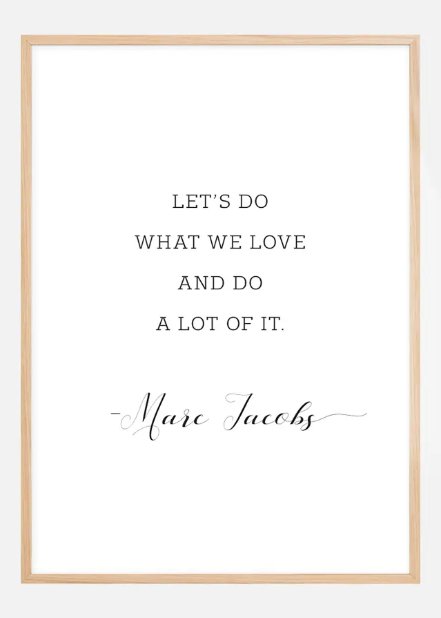 Let's do what we love and do a lot of it Plakāts