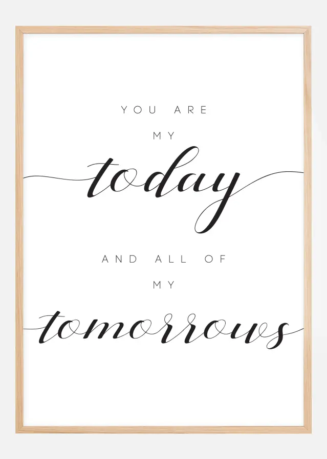 You are my today and all of my tomorrows Plakāts